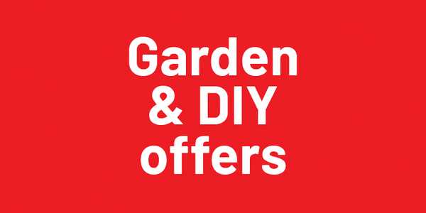 Check out our offers across garden and DIY.